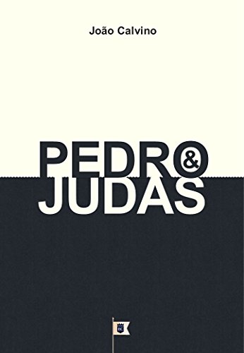 Livro PDF Pedro e Judas, por João Calvino: O Quarto de uma Série de 8 Sermões sobre a Paixão de Cristo