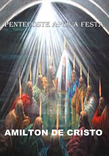 Livro PDF: Pentecoste Após a Festa – AMILTON DE CRISTO
