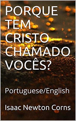 Livro PDF PORQUE TEM CRISTO CHAMADO VOCÊS?: Portuguese/English