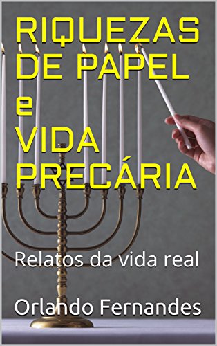 Livro PDF RIQUEZAS DE PAPEL e VIDA PRECÁRIA: Relatos da vida real