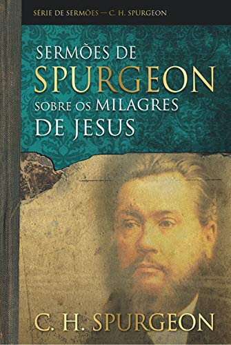 Livro PDF Sermões de Spurgeon sobre os milagres de Jesus (Série de sermões)