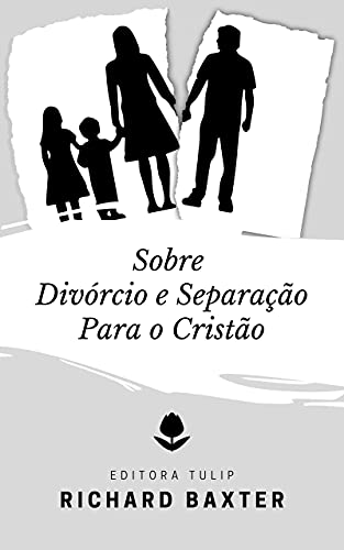 Livro PDF: Sobre Divórcio e Separação Para o Cristão (Richard Baxter)