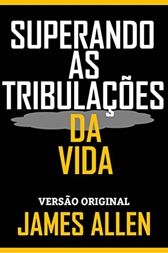 Livro PDF SUPERANDO AS TRIBULAÇÕES DA VIDA: Versão Original