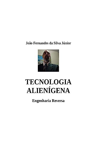 Capa do livro: TECNOLOGIA ALIENÍGENA: Engenharia Reversa - Ler Online pdf