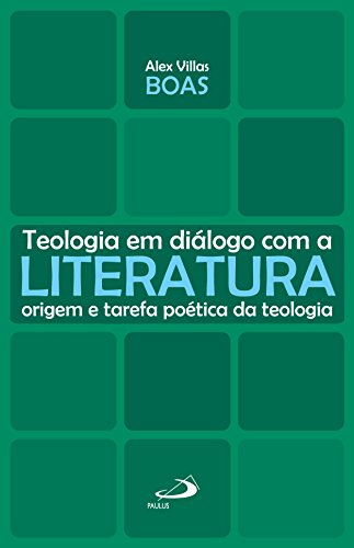 Livro PDF Teologia em diálogo com a literatura: origem e tarefa poética da teologia (Teologia em saída)
