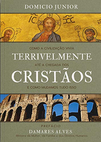 Capa do livro: Terrivelmente Cristãos: Como a civilização vivia TERRIVELMENTE até a chegada dos CRISTÃOS - Ler Online pdf