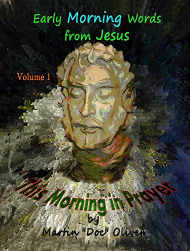 Capa do livro: This Morning in Prayer: Volume 1 (PORTUGUESE VERSION): Early Morning Words from Jesus Christ (Doc Oliver’s Sacred Prayers Series) - Ler Online pdf