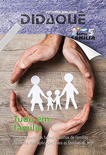 Capa do livro: Tudo em Família: Lições a partir das falhas e acertos de famílias da Bíblia, com aplicações para as famílias de hoje - Ler Online pdf