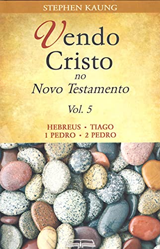 Livro PDF: Vendo Cristo no Novo Testamento: Hebreus • Tiago • 1 Pedro • 2 Pedro