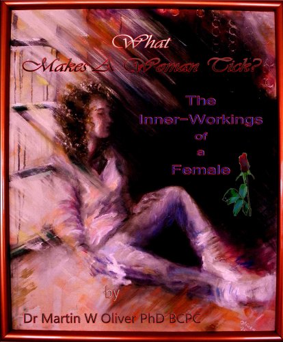 Livro PDF: What Makes A Woman Tick?: The Inner-Workings of a Female (“What Makes Men, Women and Children Tick” Livro 2)