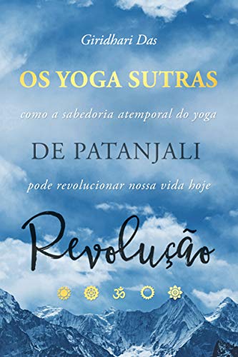 Livro PDF Yoga Sutras de Patanjali Revolução: Como a Sabedoria Atemporal do Yoga Pode Revolucionar Nossa Vida Hoje