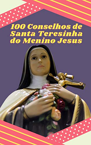 Livro PDF 100 Conselhos de Santa Teresinha do Menino Jesus