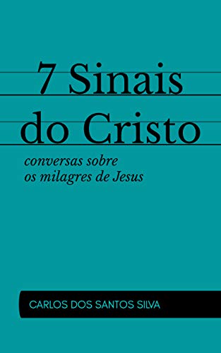 Livro PDF: 7 Sinais do Cristo: conversas sobre os milagres de Jesus