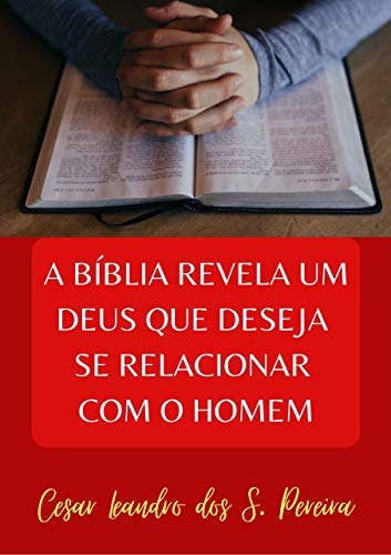 Livro PDF: A BÍBLIA REVELA UM DEUS QUE DESEJA SE RELACIONAR COM O HOMEM