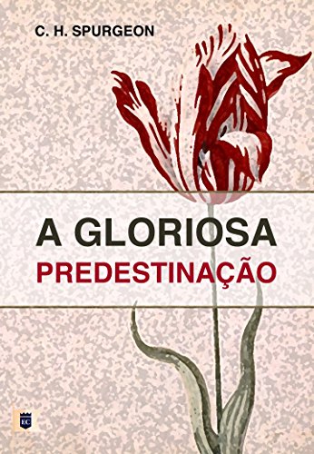 Livro PDF A Gloriosa Predestinação, por C. H. Spurgeon