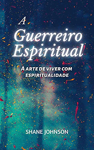 Livro PDF A Guerreiro Espiritual : A arte de viver com espiritualidade