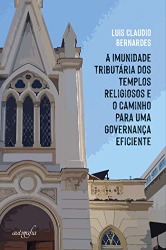 Livro PDF: A Imunidade Tributária dos Templos Religiosos e o Caminho Para uma Governança Eficiente
