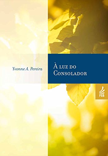 Livro PDF À luz do consolador (Coleção Yvonne A. Pereira)