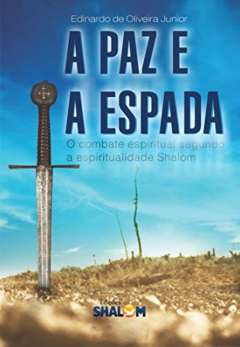 Capa do livro: A Paz e a Espada: O combate espiritual segundo a espiritualidade Shalom - Ler Online pdf