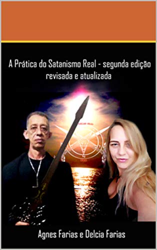 Livro PDF: A Prática do Satanismo Real: 2ª Edição, Revisada e Atualizada