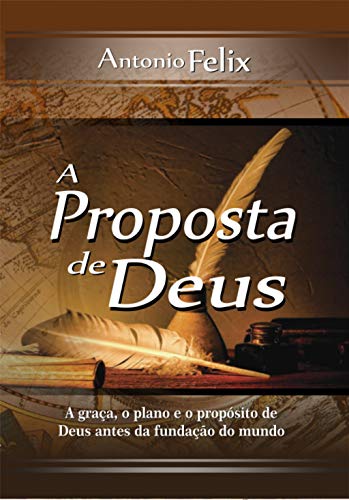 Livro PDF: A proposta de Deus: A graça, o plano e o propósito de Deus antes da fundação do mundo
