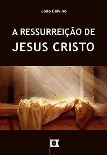 Livro PDF A Ressurreição de Jesus Cristo, por João Calvino
