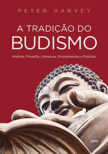 Capa do livro: A Tradição do Budismo: História, Filosofia, Literatura, Ensinamentos e Práticas - Ler Online pdf