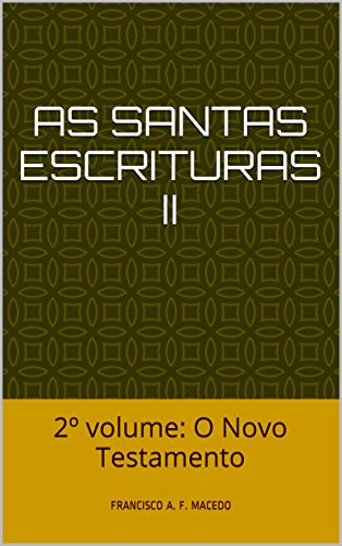 Capa do livro: As Santas Escrituras II: 2º volume: O Novo Testamento - Ler Online pdf