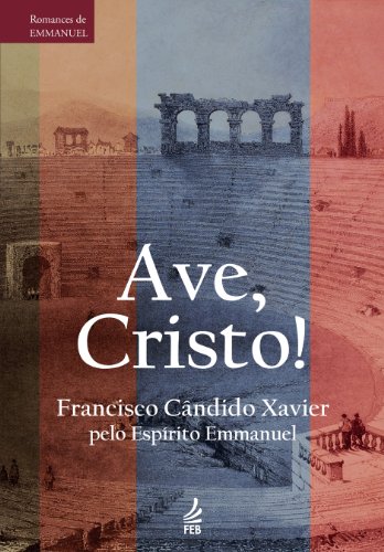 Livro PDF Ave, Cristo! (Série Romances de Emmanuel)