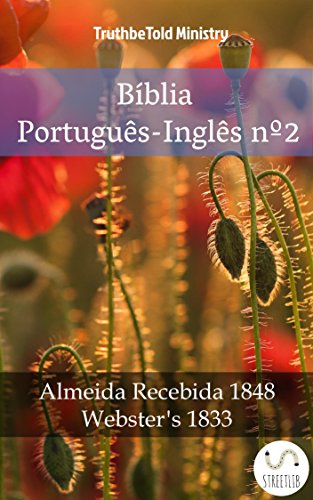 Livro PDF Bíblia Português-Inglês nº2: Almeida Recebida 1848 – Webster´s 1833 (Parallel Bible Halseth Livro 1018)