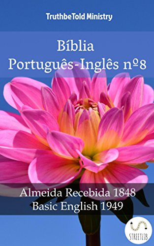 Livro PDF Bíblia Português-Inglês nº8: Almeida Recebida 1848 – Basic English 1949 (Parallel Bible Halseth Livro 980)