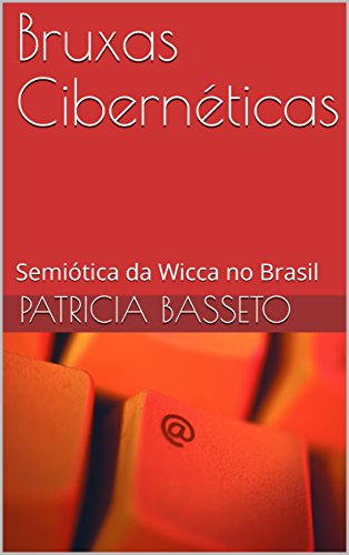 Capa do livro: Bruxas Cibernéticas: Semiótica da Wicca no Brasil - Ler Online pdf