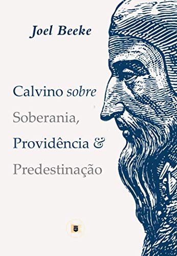 Livro PDF Calvino sobre Soberania, Providência e Predestinação