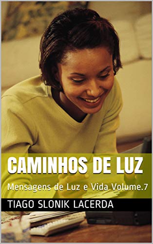 Livro PDF Caminhos de Luz: Mensagens de Luz e Vida Volume.7