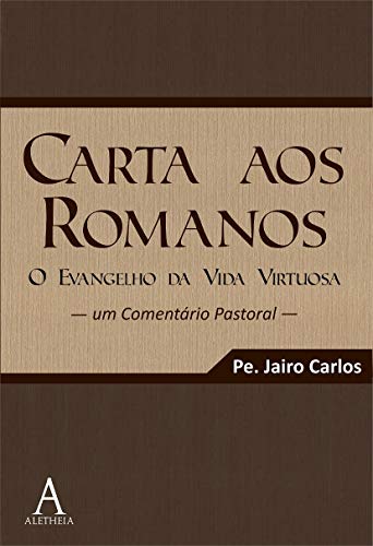 Livro PDF: Carta aos Romanos: O evangelho da vida virtuosa (Pais da Igreja)