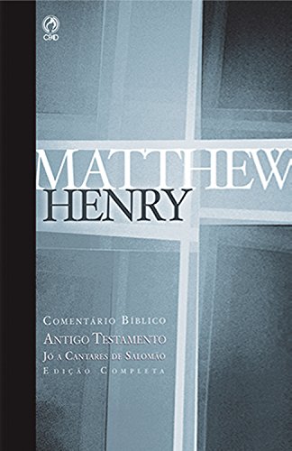 Livro PDF Comentário Bíblico – Antigo Testamento Volume 3: Jó a Cantares de Salomão (Comentário Bíblico de Matthew Henry)