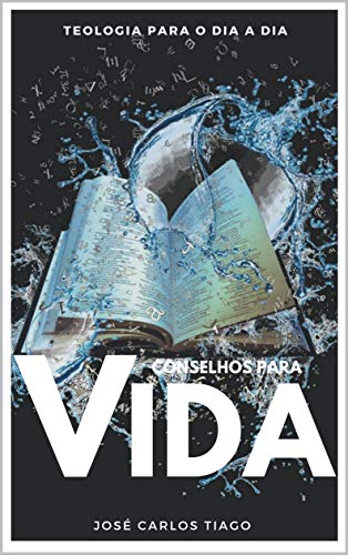 Livro PDF CONSELHOS PARA A VIDA: Teologia Para o Dia a Dia