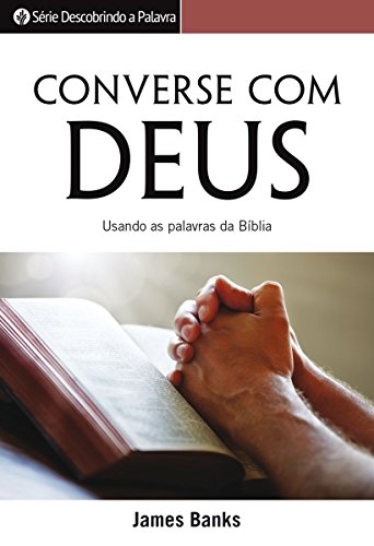 Livro PDF: Converse Com Deus: Usando As Palavras Da Bíblia (Série Descobrindo a Palavra)