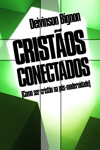 Livro PDF CRISTÃOS CONECTADOS: Como ser cristão na pós-modernidade