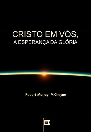 Livro PDF Cristo em Vós, a Esperança da Glória, por R. M. M’Cheyne