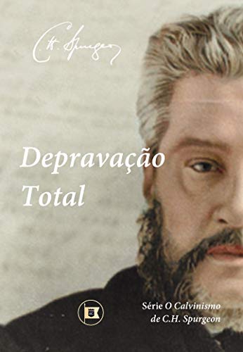 Livro PDF Depravação Total (O Calvinismo de C.H. Spurgeon Livro 2)
