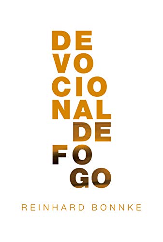 Livro PDF: Devocionais de Fogo : uma coleção cuidadosamente compilada de devocionais diárias dinâmicas, a partir de perspectivas escritas pelo evangelista Reinhard Bonnke.