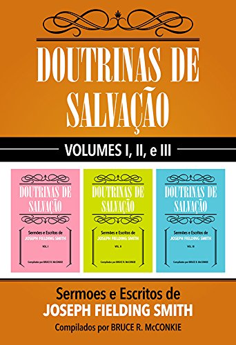 Livro PDF Doutrinas De Salvação: Volumes I, II, e III