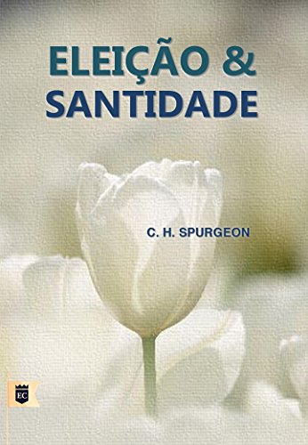 Livro PDF: Eleição e Santidade, por C. H. Spurgeon