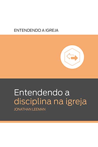 Livro PDF Entendendo a disciplina na igreja (Entendendo a Igreja)