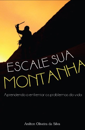 Livro PDF: Escale sua Montanha: Aprendendo a enfrentar os problemas da vida