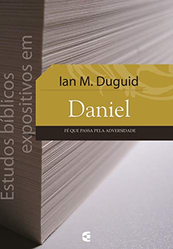 Livro PDF: Estudos bíblicos expositivos em Daniel: Fé que passa pela adversidade