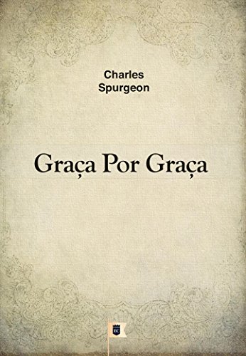 Livro PDF: Graça por Graça, por C. H. Spurgeon