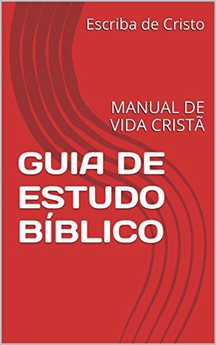 Livro PDF GUIA DE ESTUDO BÍBLICO: MANUAL DE VIDA CRISTÃ