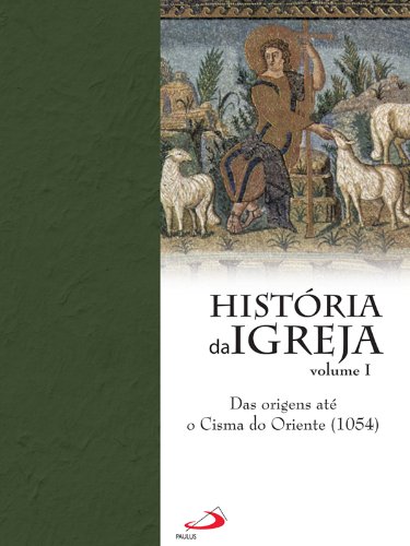 Livro PDF Historia da Igreja – das orignes até o cisma do oriente (1054)